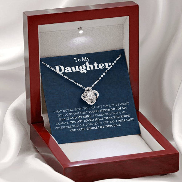 To My Daughter I May Not Be With You All Time  Love Knot Necklace Birthday Gift For Daughter Necklace For Her