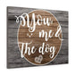 You,Me & The Dog Wall Canvas