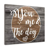 You,Me & The Dog Wall Canvas