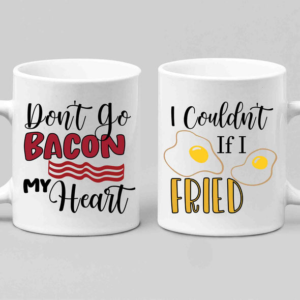 Mugs Don't Go Bacon My Heart I Couldn't if I Fried, Breakfast Coffee Mug, His and Hers Mugs, Funny Couple Mug