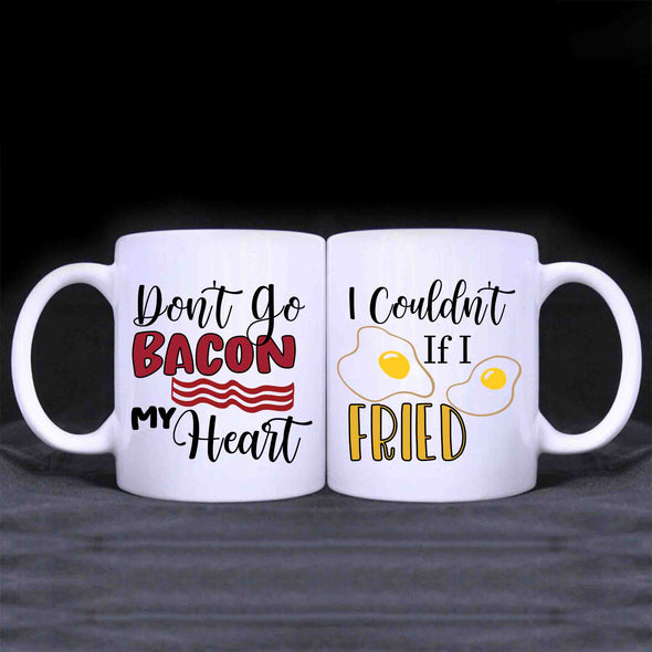 Mugs Don't Go Bacon My Heart I Couldn't if I Fried, Breakfast Coffee Mug, His and Hers Mugs, Funny Couple Mug