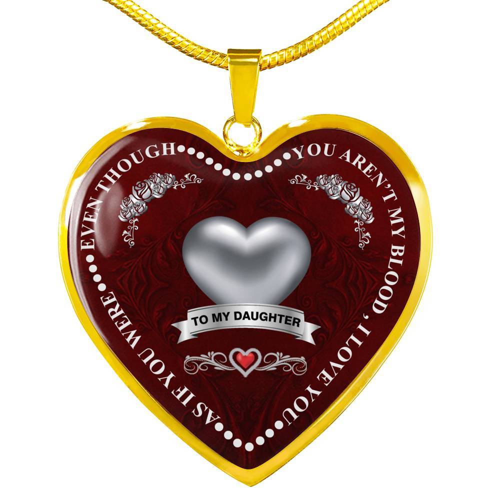 "Even Though You Aren't My Blood I Love You " For My Daughter