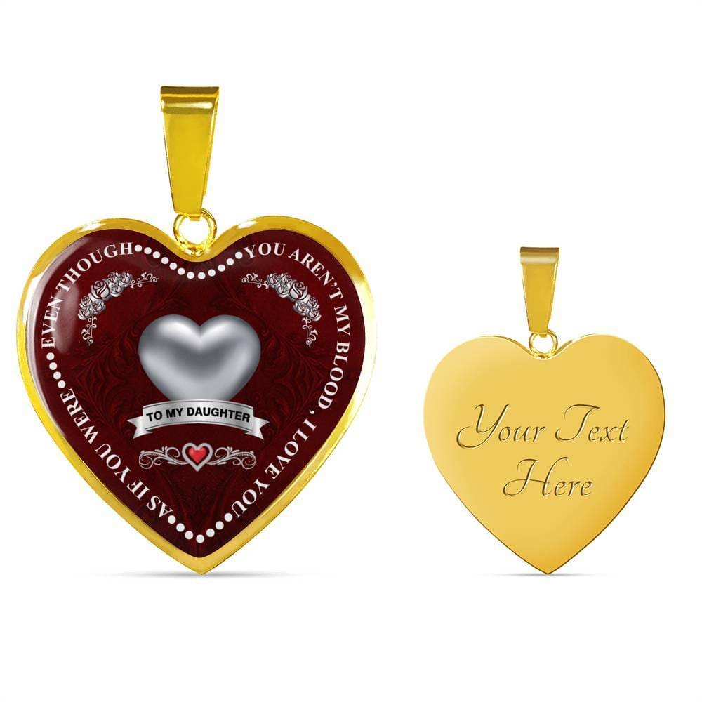 "Even Though You Aren't My Blood I Love You " For My Daughter