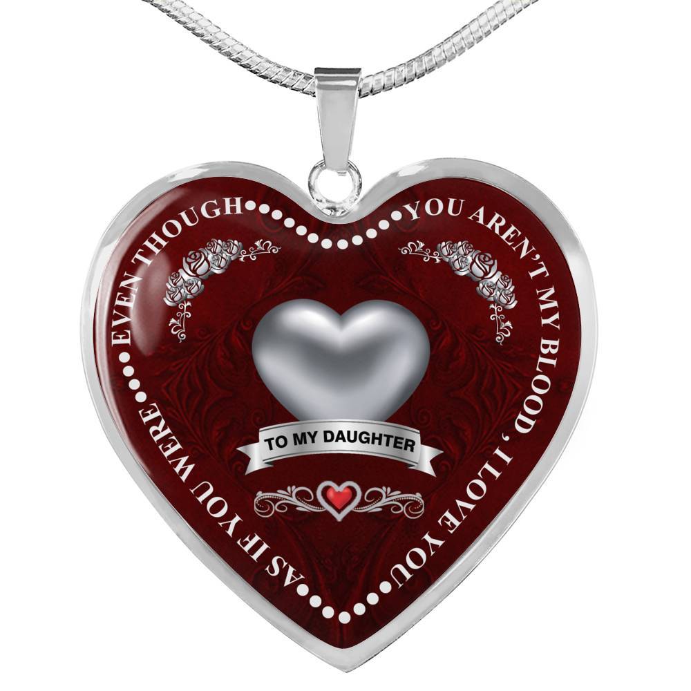 "Even Though You Aren't My Blood I Love You " For My Daughter