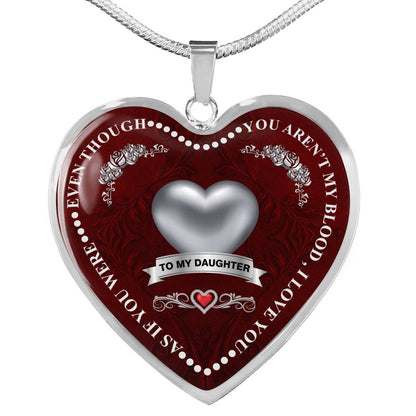 "Even Though You Aren't My Blood I Love You " For My Daughter