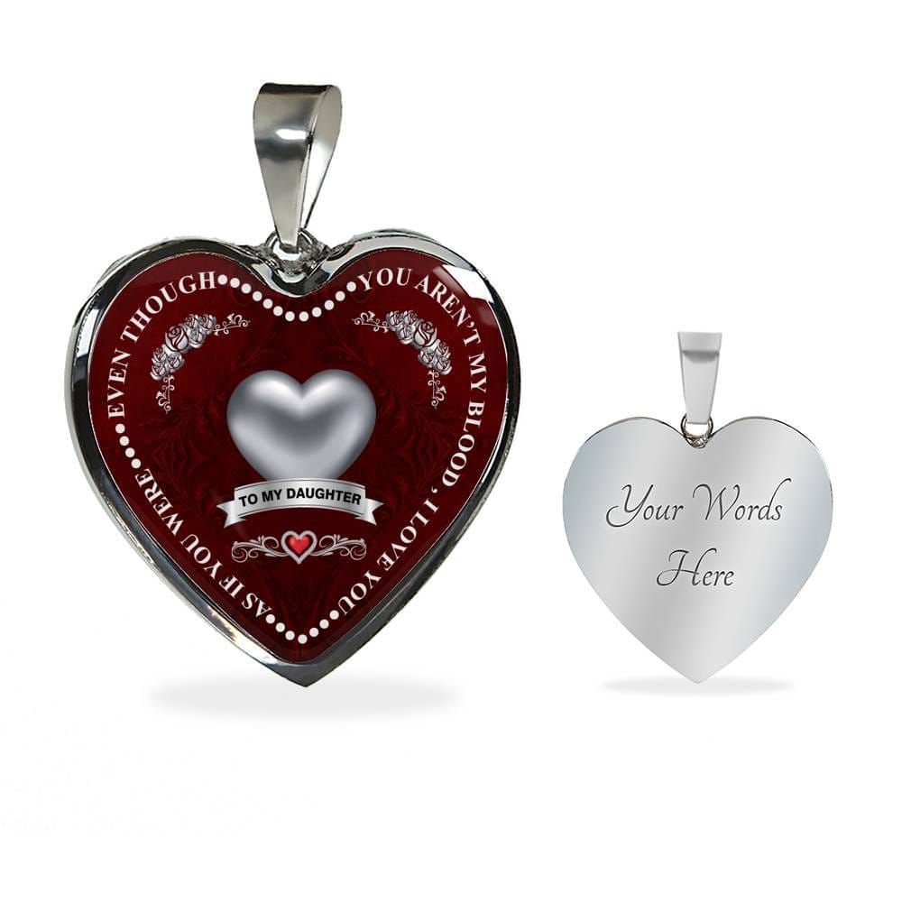 "Even Though You Aren't My Blood I Love You " For My Daughter