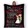 "To My Boyfriend I Love You With My Whole Heart "- To My Boyfriend Personalized Blanket 