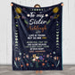 Personalized Blanket To My Sister Never Feel That You're Alone Customized Blanket